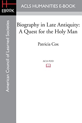 Biography in Late Antiquity: A Quest for the Holy Man von ACLS History E-Book Project