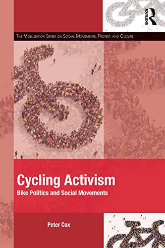 Cycling Activism: Bike Politics and Social Movements (Mobilization Series on Social Movements, Protest, and Culture) von Routledge
