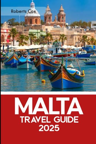 Malta Travel Guide 2025: From Valletta to Gozo; Dive into Mdina, Blue Lagoon, and the Ancient Wonders of Ħal Saflieni, Mnajdra & Ħaġar Qim von Independently published