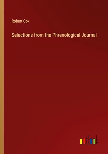 Selections from the Phrenological Journal von Outlook Verlag