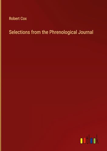 Selections from the Phrenological Journal von Outlook Verlag