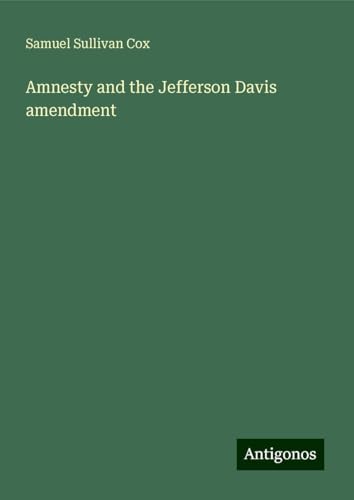 Amnesty and the Jefferson Davis amendment von Antigonos Verlag