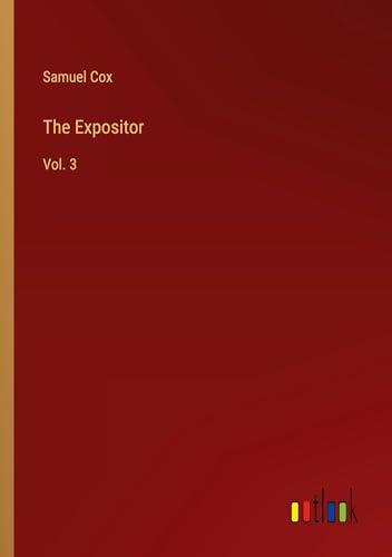 The Expositor: Vol. 3 von Outlook Verlag