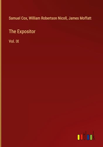 The Expositor: Vol. IX von Outlook Verlag