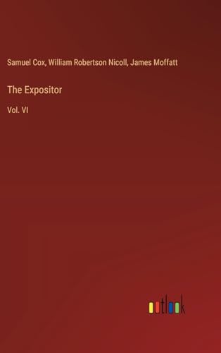 The Expositor: Vol. VI von Outlook Verlag