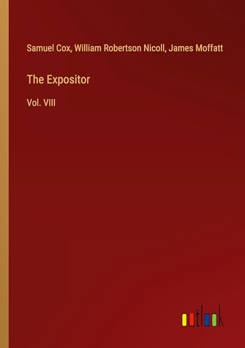The Expositor: Vol. VIII von Outlook Verlag