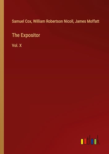 The Expositor: Vol. X von Outlook Verlag