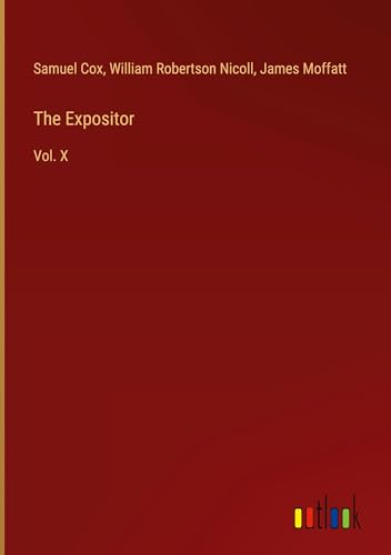 The Expositor: Vol. X von Outlook Verlag