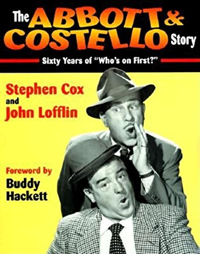 Abbott & Costello Story: Sixty Years of "Who's on First?"