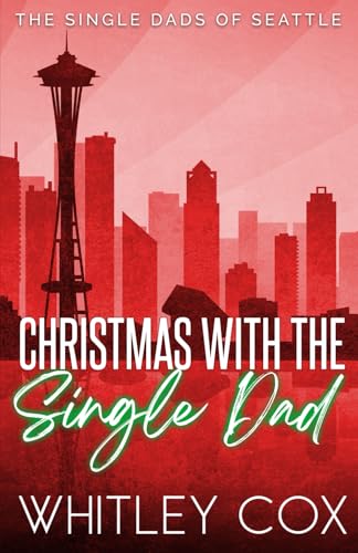 Christmas with the Single Dad (The Single Dads of Seattle, Band 5) von Whitley Cox