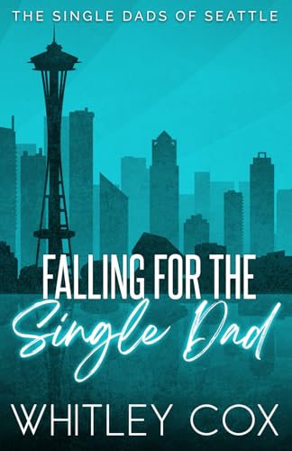 Falling for the Single Dad (The Single Dads of Seattle, Band 10)