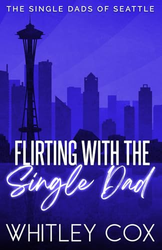 Flirting with the Single Dad (The Single Dads of Seattle, Band 9)