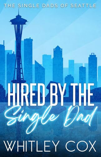 Hired by the Single Dad (The Single Dads of Seattle, Band 1)