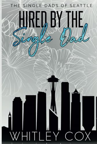 Hired by the Single Dad (The Single Dads of Seattle, Band 1) von Independently published