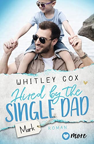 Hired by the Single Dad – Mark: Deutsche Ausgabe (Single Dads of Seattle, Band 1)
