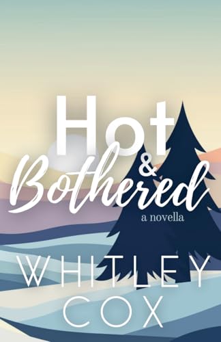Hot & Bothered von Whitley Cox