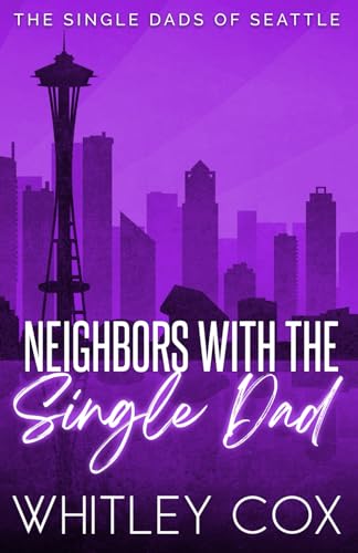 Neighbors with the Single Dad (The Single Dads of Seattle, Band 8)