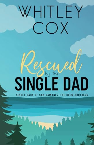 Rescued by the Single Dad (The Single Dads of San Camanez: The Brew Brothers, Band 1) von Independently published