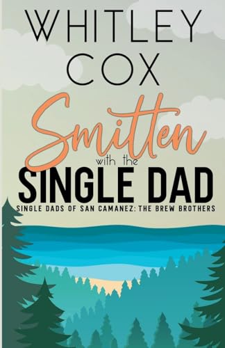 Smitten with the Single Dad (The Single Dads of San Camanez: The Brew Brothers, Band 3) von Whitley Cox