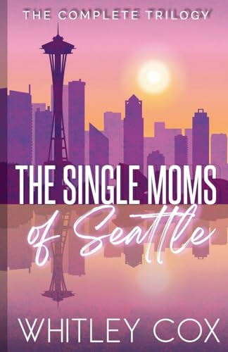 The Single Moms of Seattle von Whitley Cox