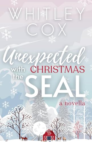 Unexpected Christmas with the SEAL von Whitley Cox