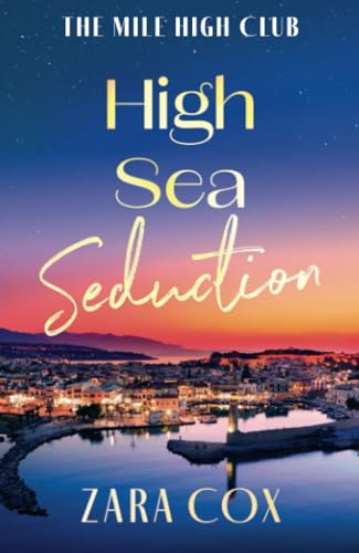 High Sea Seduction: An addictive, deliciously spicy romance by Zara Cox (The Mile High Club, 5) von Boldwood Books