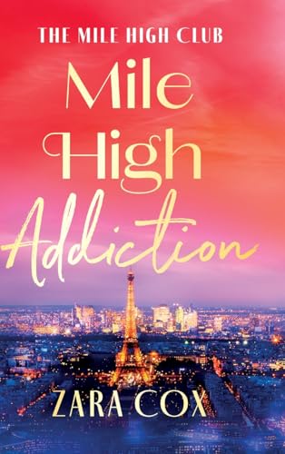 Mile High Addiction: A SUPER HOT billionaire romance set in the playground of the rich and famous from Zara Cox (The Mile High Club, 1) von Boldwood Books Ltd