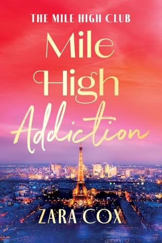 Mile High Addiction: A SUPER HOT billionaire romance set in the playground of the rich and famous from Zara Cox (The Mile High Club, 1) von Boldwood Books Ltd