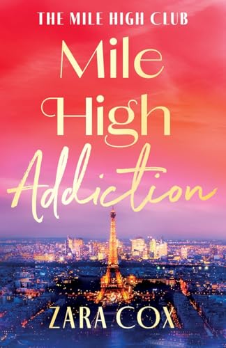 Mile High Addiction: A SUPER HOT billionaire romance set in the playground of the rich and famous from Zara Cox (The Mile High Club, 1) von Boldwood Books