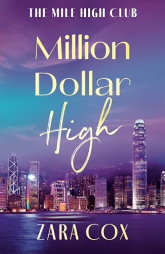 Million Dollar High: A sizzling and flirty read from Zara Cox (The Mile High Club, 4) von Boldwood Books