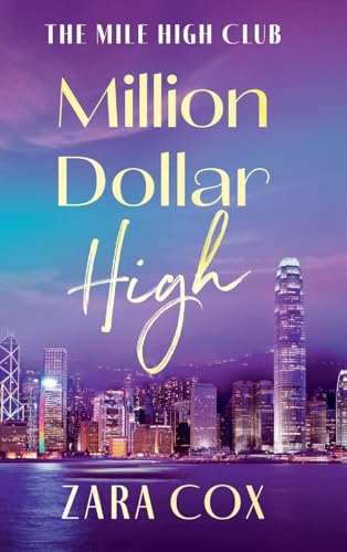 Million Dollar High: A sizzling and flirty read from Zara Cox (The Mile High Club, 4) von Boldwood Books Ltd