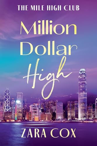 Million Dollar High: A sizzling and flirty read from Zara Cox (The Mile High Club, 4) von Boldwood Books Ltd
