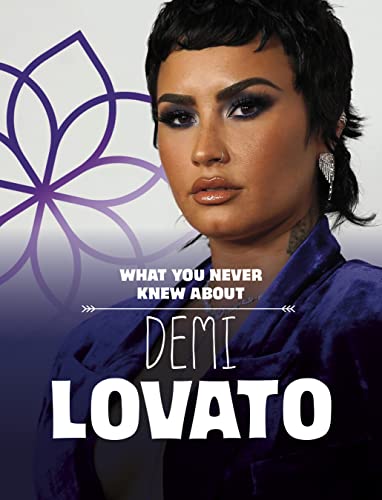 What You Never Knew About Demi Lovato (Behind the Scenes Biographies) von Raintree