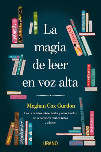 La Magia de Leer En Voz Alta: Los beneficios intelectuales y emocionales de la narrativa oral en niños y adultos (Crecimiento personal) von Urano