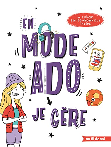 En mode ado - fille: Je gère