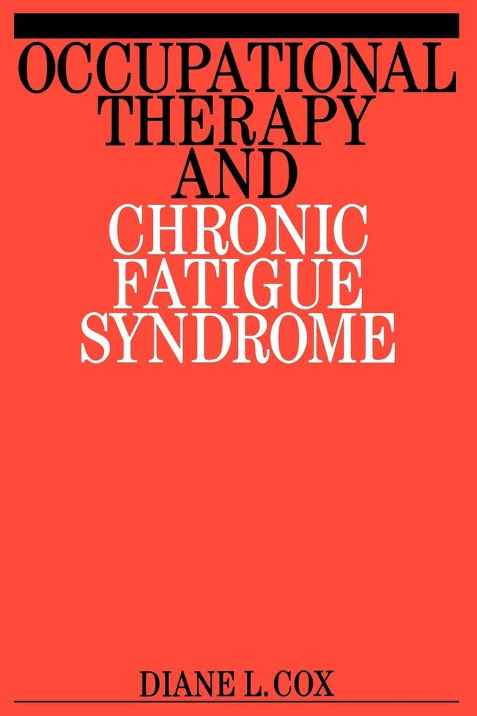 Occupational Therapy and Chronic Fatigue von John Wiley & Sons