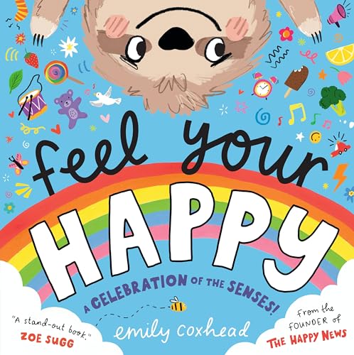 Feel Your Happy: The positive and reassuring picture book about feelings, emotions and sensory overload for children aged 3, 4, 5 – from the creator of The Happy News (My Happy Feelings) von Walker Books Ltd