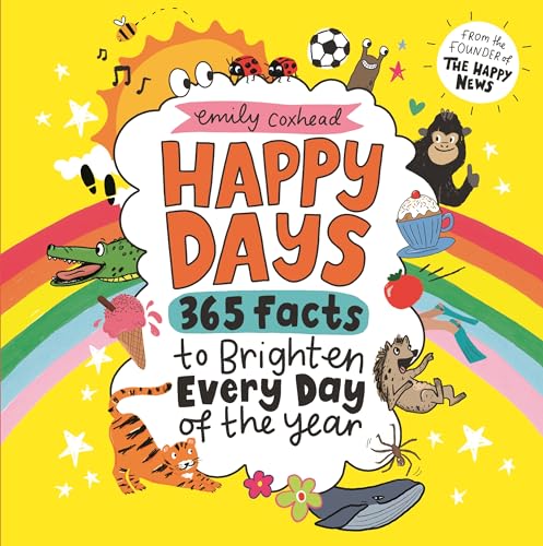 Happy Days: 365 Facts to Brighten Every Day of the Year: 365 Cheerful Facts to Brighten Every Day of the Year