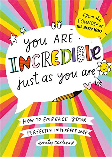 You Are Incredible Just As You Are: How to Embrace Your Perfectly Imperfect Self von Vermilion