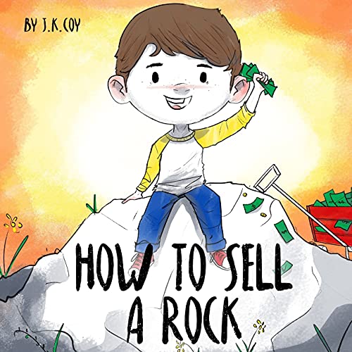 How to Sell a Rock: A Fun Kidpreneur Story about Creative Problem Solving (Money Smart Kids, Band 1) von Epic