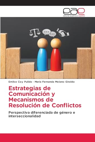 Estrategias de Comunicación y Mecanismos de Resolución de Conflictos: Perspectiva diferenciada de género e interseccionalidad von Editorial Académica Española