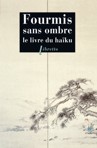Fourmis sans ombre: Le livre du Haiku (0000)