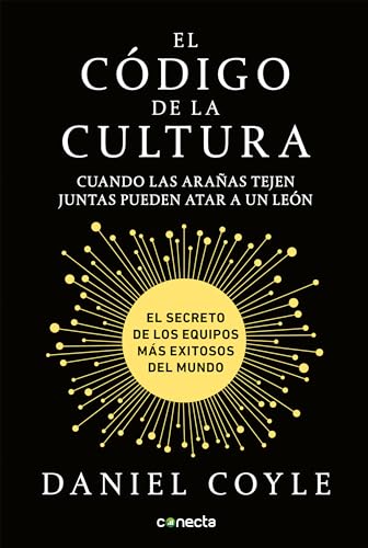 El código de la cultura: El secreto de los equipos más exitosos del mundo / The Culture Code: Cuando las aranas tejen juntas pueden atar a in leon: El ... Keys to Team Culture Available to Everyone El código de la cultura: El secreto de los equipos más exitosos del mundo / The Culture Code: Cuando las aranas tejen juntas pueden atar a in leon: El ... Keys to Team Culture Available to Everyone