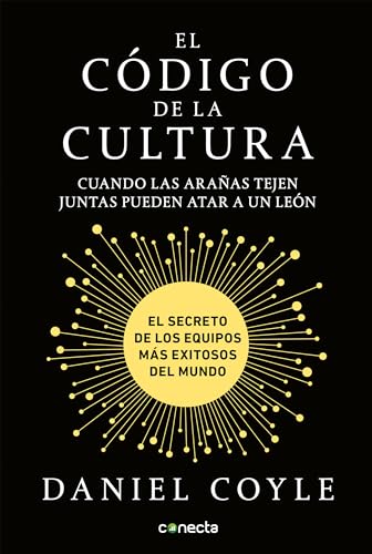 El código de la cultura: El secreto de los equipos más exitosos del mundo / The Culture Code: Cuando las aranas tejen juntas pueden atar a in leon: El ... Keys to Team Culture Available to Everyone