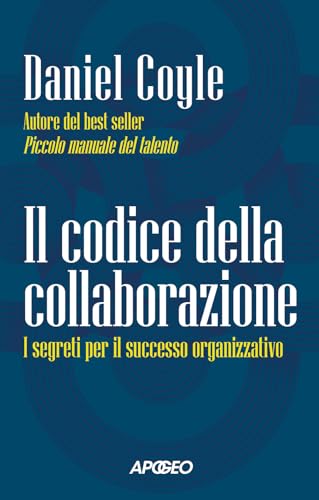 Il codice della collaborazione. I segreti per il successo organizzativo (Apogeo Saggi) von Apogeo