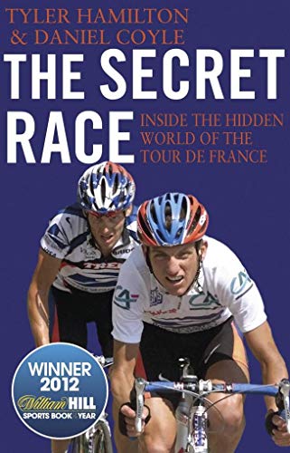 The Secret Race: Inside the Hidden World of the Tour de France: Doping, Cover-ups, and Winning at All Costs The Secret Race: Inside the Hidden World of the Tour de France: Doping, Cover-ups, and Winning at All Costs