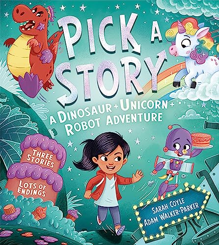 Pick a Story: A Dinosaur Unicorn Robot Adventure: The brand new interactive illustrated picture book adventure for children where YOU choose the story!