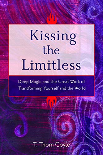 Kissing the Limitless: Deep Magic and the Great Work of Transforming Yourself and the World von Weiser Books