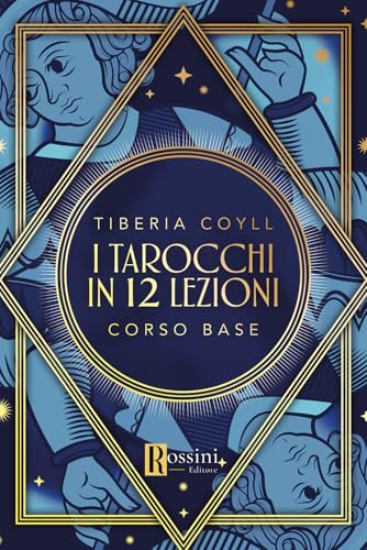 I tarocchi in 12 lezioni. Corso base (Manuali) von Rossini Editore