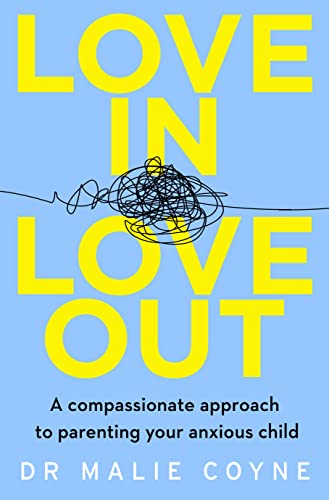 Love In, Love Out: A Compassionate Approach to Parenting Your Anxious Child von Thorsons